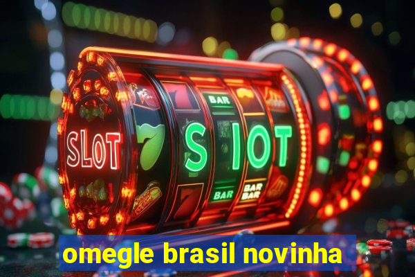 omegle brasil novinha